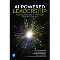 AI-Powered Leadership: Mastering the Synergy of Technology and Human Expertise