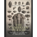 The Cambrian Period: The History and Legacy of the Start of Complex Life on Earth