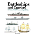 Battleships and Carriers: 300 of the World's Greatest Capital Ships