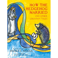 How the Hedgehog Married: And Other Croatian Fairy Tales