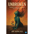 Unbroken: Finding strength through life's struggle