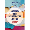 Abortion and Reproductive Justice: An Essential Guide for Resistance Volume 15
