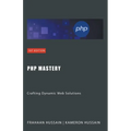 PHP Mastery: Crafting Dynamic Web Solutions