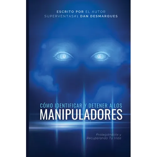 Cómo Identificar y Detener a los Manipuladores: Protegiéndote y Recuperando Tu Vida