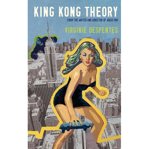 King Kong Theory. Virginie Despentes