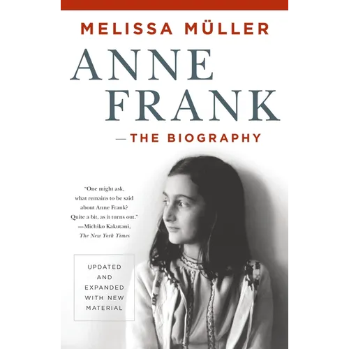Anne Frank: The Biography: Updated and Expanded with New Material