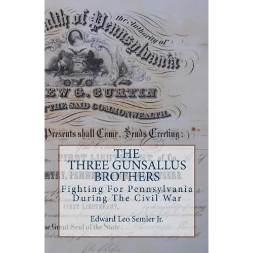 The Three Gunsallus Brothers: Fighting For Pennsylvania During The Civil War
