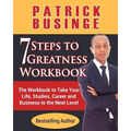 7 Steps to Greatness Workbook: The Workbook to Take Your Life, Studies, Career and Business to the Next Level
