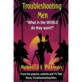 Troubleshooting Men: What in the WORLD do they want?