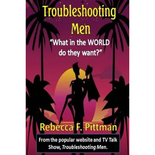 Troubleshooting Men: What in the WORLD do they want?