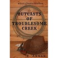 Outcasts of Troublesome Creek: A Jesse Garnett Western