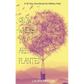 Grow Where You Are Planted: A 30 Day Devotional for Military Kids