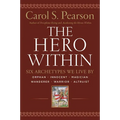 Hero Within - Rev. & Expanded Ed.: Six Archetypes We Live by