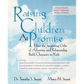 Raising Children at Promise: How the Surprising Gifts of Adversity and Relationship Build Character in Kids