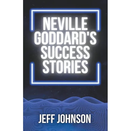 Neville Goddard's Success Stories