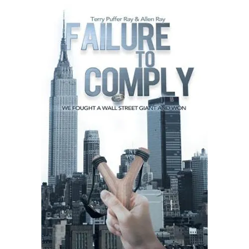 Failure to Comply: We Fought a Wall Street Giant and Won: We Fought a Wall Street Giant and Won