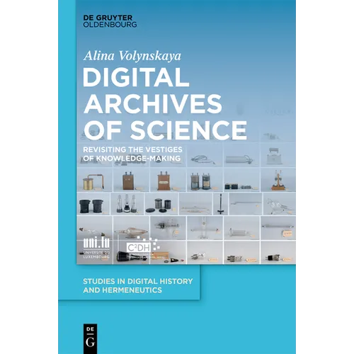 Digital Archives of Science: Revisiting the Vestiges of Knowledge-Making