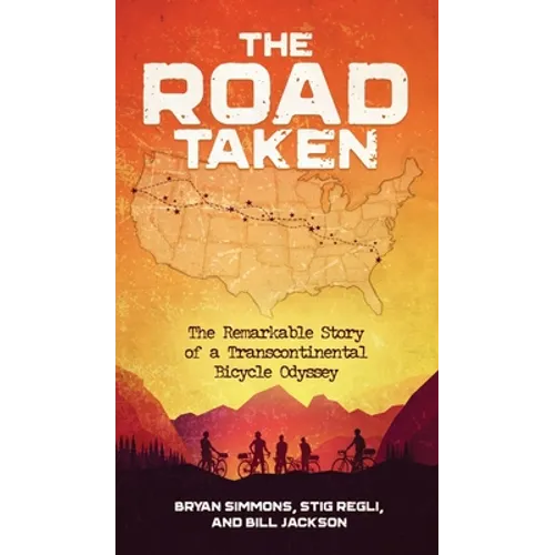 The Road Taken: The Remarkable Story of a Transcontinental Bicycle Odyssey