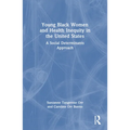 Young Black Women and Health Inequities in the United States: A Social Determinants Approach