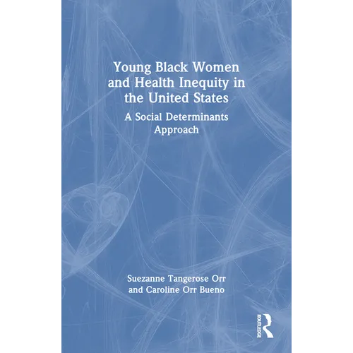 Young Black Women and Health Inequities in the United States: A Social Determinants Approach