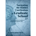 Navigating the Hidden Curriculum of Graduate School: Thriving Inside and Outside of Academic Life