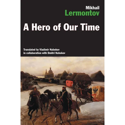 A Hero of Our Time: The Russian Classic Translated by Vladimir and Dmitri Nabokov