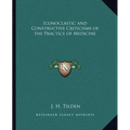 Iconoclastic and Constructive Criticisms of the Practice of Medicine