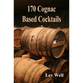 170 Cognac Based Cocktails