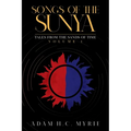 Songs of the Sunya: Tales from the Sands of Time Volume I