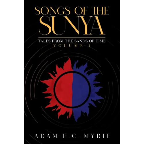 Songs of the Sunya: Tales from the Sands of Time Volume I