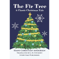 The Fir Tree: A Christmas Tale