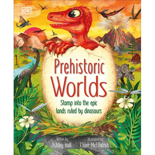 Prehistoric Worlds: Stomp Into the Epic Lands Ruled by Dinosaurs