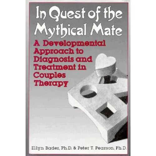 In Quest of the Mythical Mate: A Developmental Approach To Diagnosis And Treatment In Couples Therapy