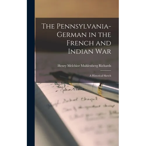 The Pennsylvania-German in the French and Indian War; a Historical Sketch