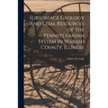 Subsurface Geology and Coal Resources of the Pennsylvanian System in Wabash County, Illinois