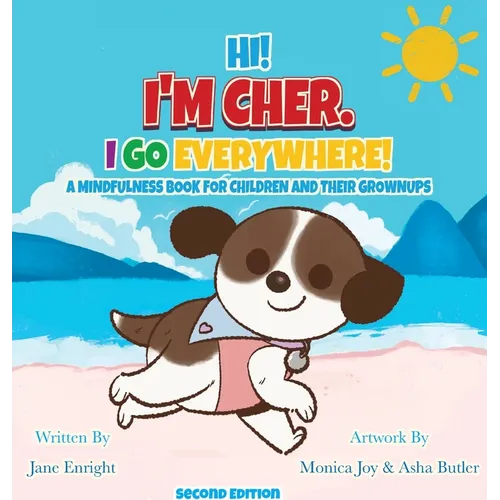 Hi! I'm Cher. I Go Everywhere!: A Mindfulness Book for Children and Their Grownups (The CherGoesEverywhere Series, Book 1)