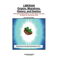 Liberian Origins, Migrations, History, and Destiny: Philosophical Speculations on Their Global Journeys as Bases for Inter-Ethnic Unity