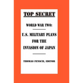 World War Two: U.S. Military Plans for the Invasion of Japan