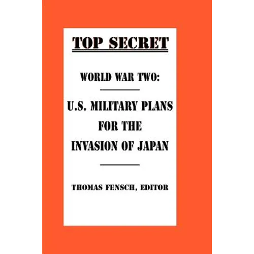 World War Two: U.S. Military Plans for the Invasion of Japan