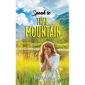 Speak to That Mountain