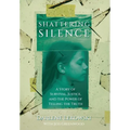 Shattering Silence: A Story of Survival, Justice, and the Power of Telling the Truth