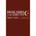Biblical Figures in the Islamic Faith