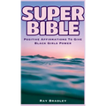 Super Bible: Positive Affirmations to Give Black Girls Power