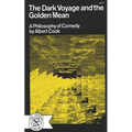 The Dark Voyage and the Golden Mean: A Philosophy of Comedy