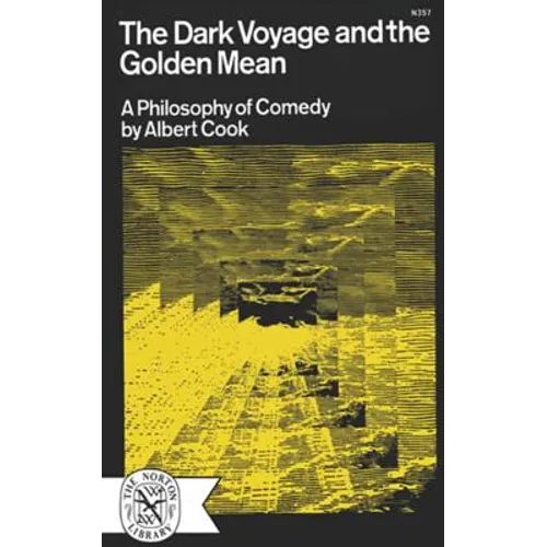 The Dark Voyage and the Golden Mean: A Philosophy of Comedy