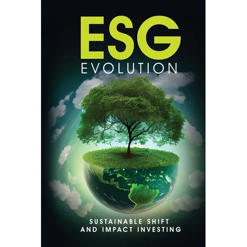 ESG Evolution: Sustainable Shift And Impact Investing