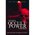 Vicious Occult Powers Exposed