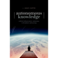 Autonomous Knowledge: Radical Enhancement, Autonomy, and the Future of Knowing