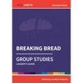Breaking Bread: Group Studies: Leader's guide