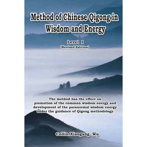 Method of Chinese Qigong in Wisdom and Energy: The method is at the beginning level of Qigong for popularization of Inner Practice